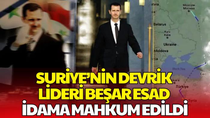 Beşar Esad Hakkında Tarihi Karar! İdam Cezasına Çarptırıldı